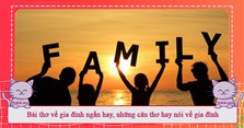 Bài thơ về gia đình ngắn hay, những câu thơ hay nói về gia đình