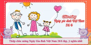 Thiệp chúc mừng Ngày Gia đình Việt Nam 28/6 đẹp, ý nghĩa nhất