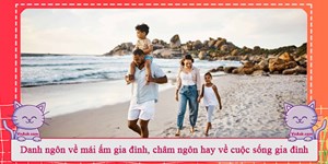 Danh ngôn về mái ấm gia đình, châm ngôn hay về cuộc sống gia đình