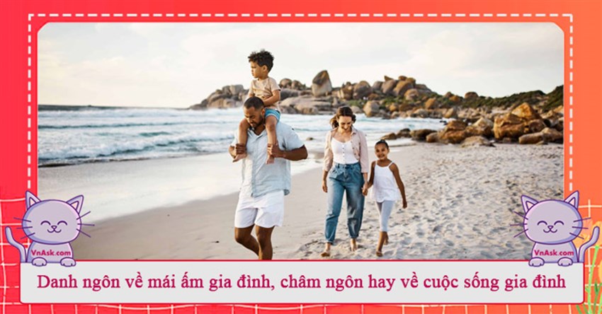 Danh ngôn về mái ấm gia đình, châm ngôn hay về cuộc sống gia đình