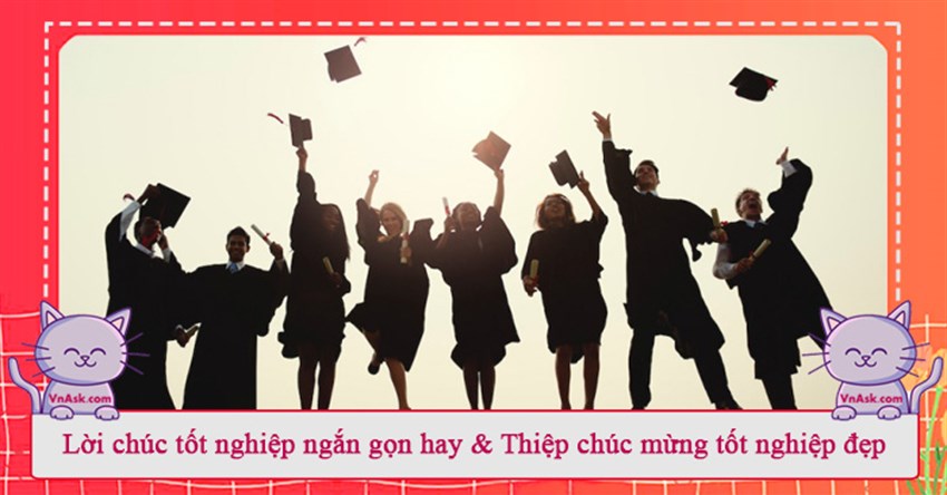 Lời chúc tốt nghiệp ngắn gọn hay & Thiệp chúc mừng tốt nghiệp đẹp