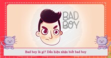 Bad boy là gì? Dấu hiệu nhận biết bad boy