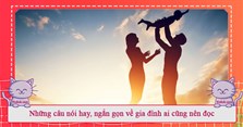 Những câu nói hay, ngắn gọn về gia đình ai cũng nên đọc