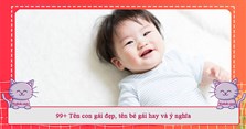 99+ Tên con gái đẹp năm 2024, tên bé gái hay và ý nghĩa 2024