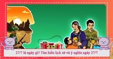 27/7 là ngày gì? Tìm hiểu lịch sử và ý nghĩa ngày 27/7