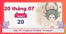Ngày 20/7 là ngày gì? 20 tháng 7 là cung gì?