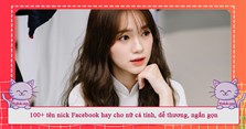 100+ tên nick Facebook hay cho nữ cá tính, dễ thương, ngắn gọn