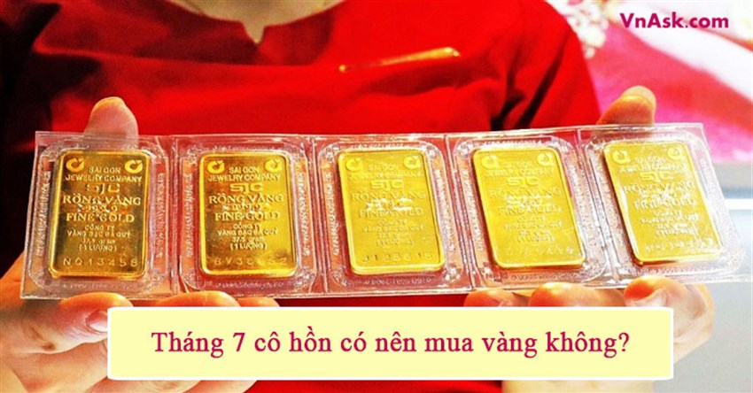 Tháng 7 cô hồn có nên mua vàng không?