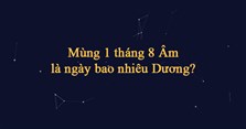 Mùng 1 tháng 8 Âm là ngày bao nhiêu Dương 2024?