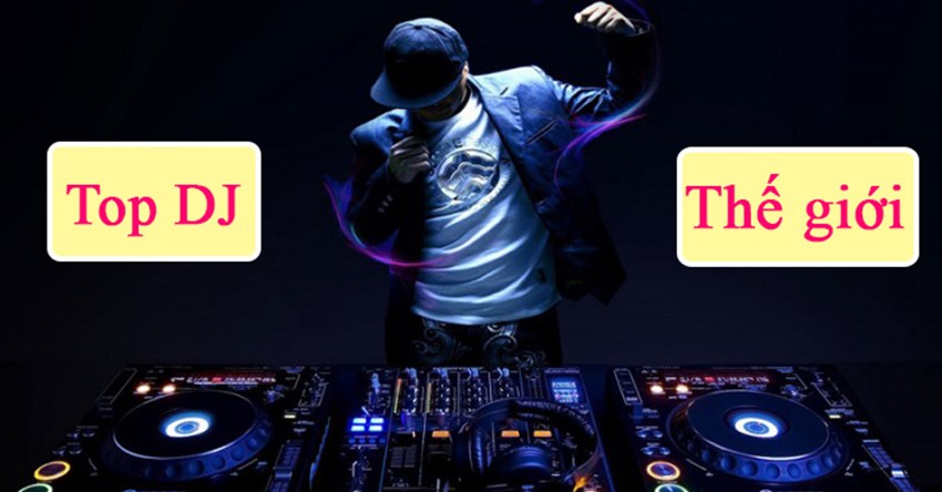 Top 10+ DJ thế giới nổi tiếng nhất 2024