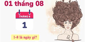 Ngày 1/8 là ngày gì? Ngày 1 tháng 8 thuộc cung gì?