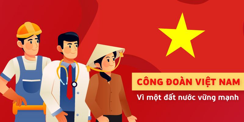 Tìm hiểu về ngày công đoàn Việt Nam