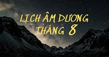 Tháng 8 năm 2024 có bao nhiêu ngày theo Âm lịch, Dương lịch?
