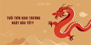 Tuổi Thìn khai trương ngày nào tốt năm 2024? Ngày đẹp khai trương cho tuổi Thìn