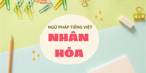 Nhân hóa là gì? Ví dụ về biện pháp nhân hóa