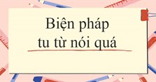 Nói quá là gì? Tác dụng và ví dụ về nói quá