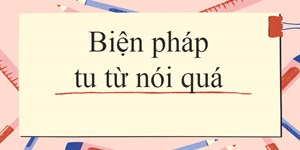 Nói quá là gì? Tác dụng và ví dụ về nói quá