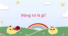 Động từ là gì? Phân loại, vị trí, tác dụng và ví dụ về động từ