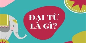 Đại từ là gì? Phân loại, vị trí, chức năng và ví dụ về đại từ