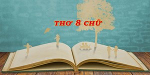 Tuyển tập thơ 8 chữ hay không thể bỏ lỡ