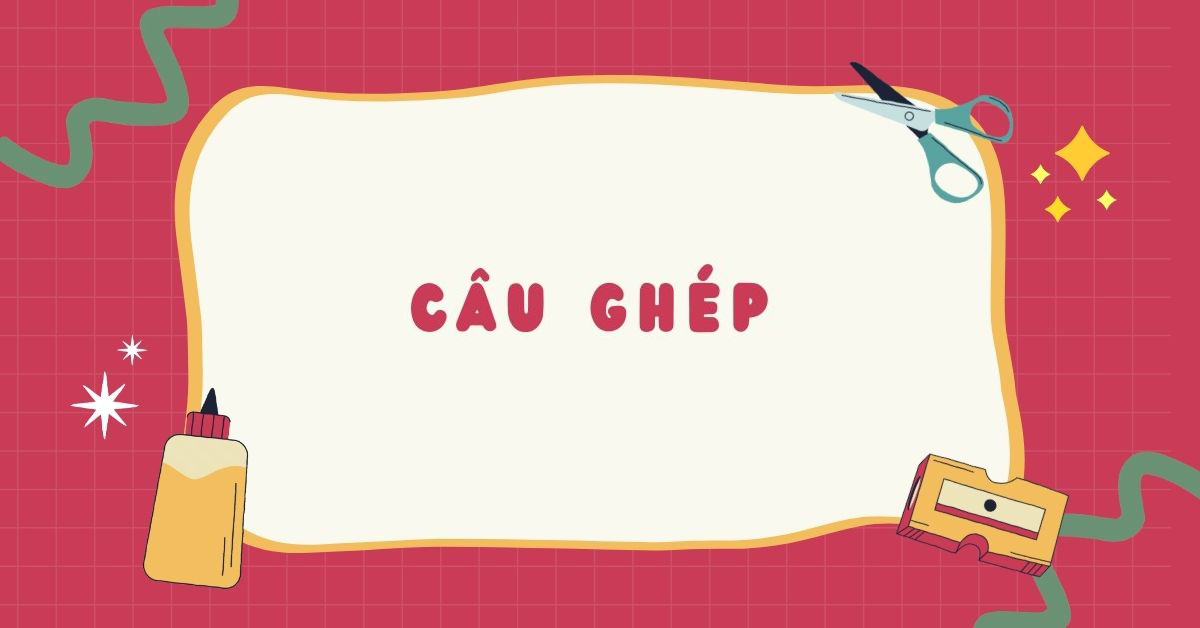 Tìm hiểu về câu ghép