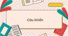 Câu khiến là gì? Cách đặt câu khiến chuẩn nhất