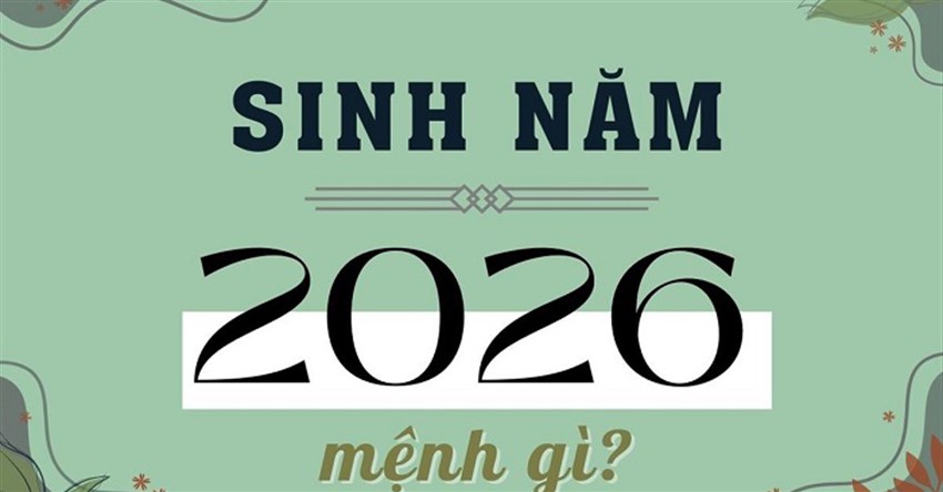 Năm 2026 là năm con gì và mệnh gì? Sinh con năm 2026 hợp bố mẹ tuổi nào?