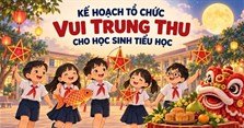 Kế hoạch tổ chức vui Trung thu cho học sinh tiểu học 2026