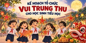 Kế hoạch tổ chức vui Trung thu cho học sinh tiểu học 2026